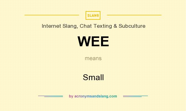 What does WEE mean? It stands for Small