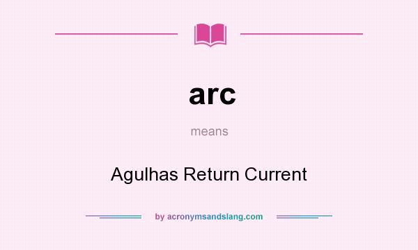 What does arc mean? It stands for Agulhas Return Current
