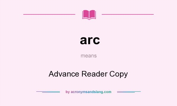 What does arc mean? It stands for Advance Reader Copy