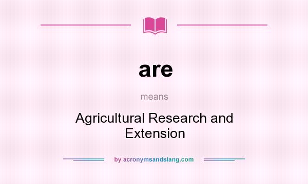What does are mean? It stands for Agricultural Research and Extension