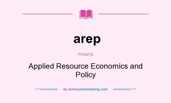 What does arep mean? It stands for Applied Resource Economics and Policy