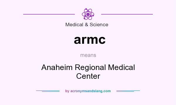 What does armc mean? It stands for Anaheim Regional Medical Center