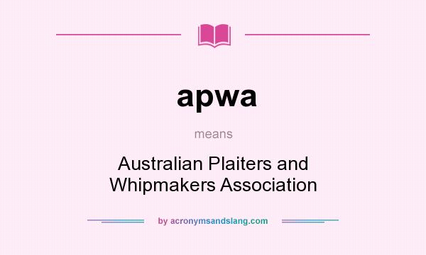 What does apwa mean? It stands for Australian Plaiters and Whipmakers Association