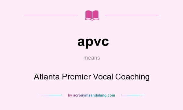 What does apvc mean? It stands for Atlanta Premier Vocal Coaching