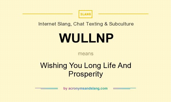 What does WULLNP mean? It stands for Wishing You Long Life And Prosperity
