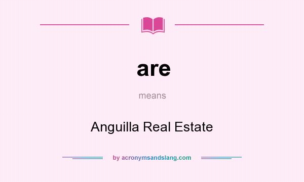 What does are mean? It stands for Anguilla Real Estate