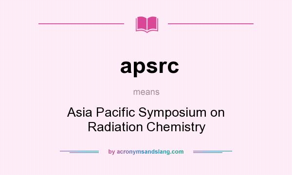 What does apsrc mean? It stands for Asia Pacific Symposium on Radiation Chemistry