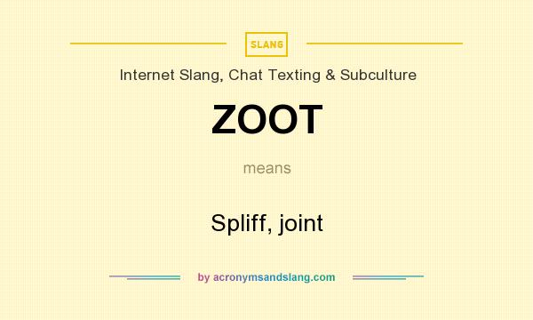 What does ZOOT mean? It stands for Spliff, joint