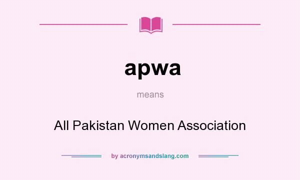 What does apwa mean? It stands for All Pakistan Women Association