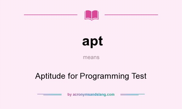 What does apt mean? It stands for Aptitude for Programming Test