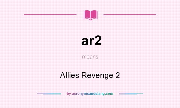 What does ar2 mean? It stands for Allies Revenge 2