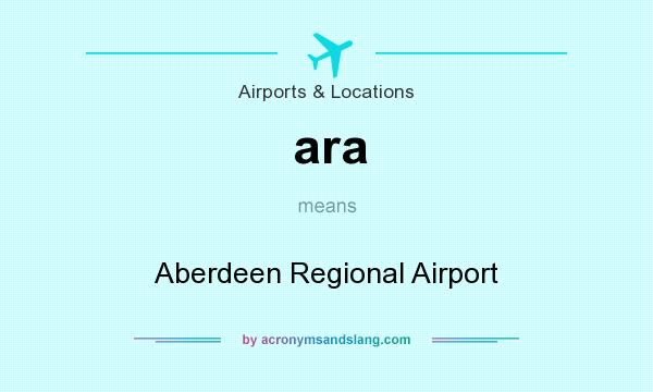 What does ara mean? It stands for Aberdeen Regional Airport