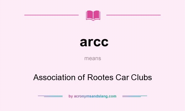What does arcc mean? It stands for Association of Rootes Car Clubs