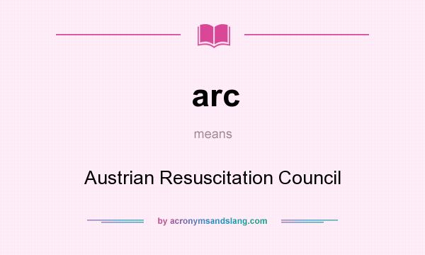 What does arc mean? It stands for Austrian Resuscitation Council