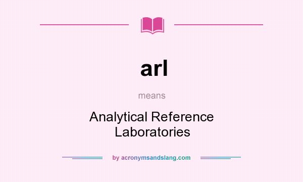 What does arl mean? It stands for Analytical Reference Laboratories