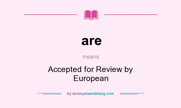 What does are mean? It stands for Accepted for Review by European