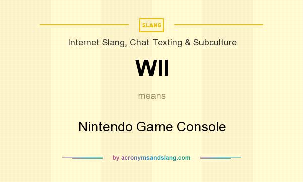 What does WII mean? It stands for Nintendo Game Console