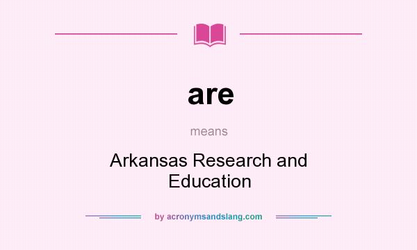 What does are mean? It stands for Arkansas Research and Education