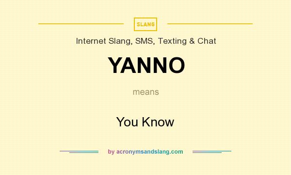 What does YANNO mean? It stands for You Know
