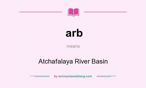 What does arb mean? It stands for Atchafalaya River Basin