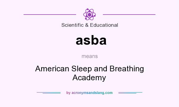 What does asba mean? It stands for American Sleep and Breathing Academy
