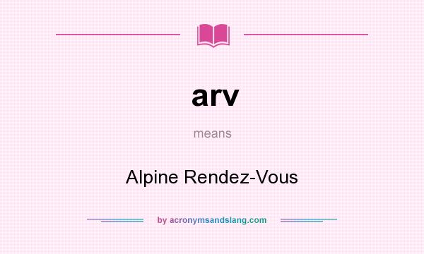 What does arv mean? It stands for Alpine Rendez-Vous