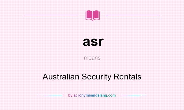 What does asr mean? It stands for Australian Security Rentals