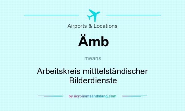What does Ämb mean? It stands for Arbeitskreis mitttelständischer Bilderdienste