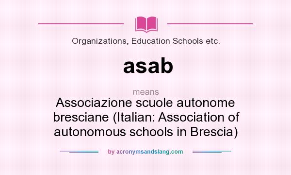 What does asab mean? It stands for Associazione scuole autonome bresciane (Italian: Association of autonomous schools in Brescia)