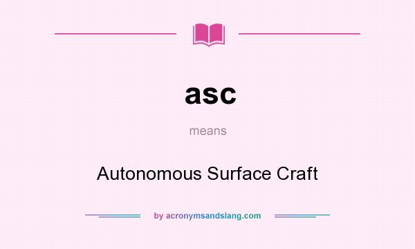 What does asc mean? It stands for Autonomous Surface Craft