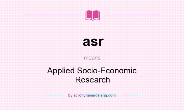 What does asr mean? It stands for Applied Socio-Economic Research
