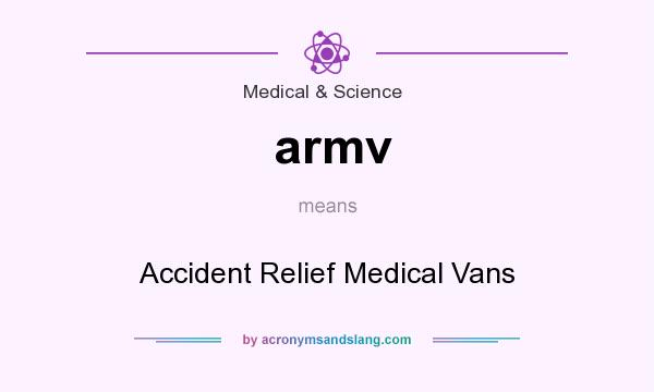 What does armv mean? It stands for Accident Relief Medical Vans
