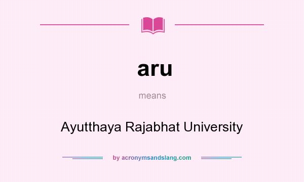 What does aru mean? It stands for Ayutthaya Rajabhat University