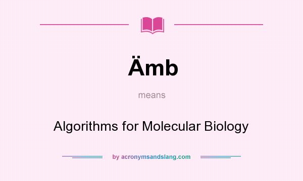 What does Ämb mean? It stands for Algorithms for Molecular Biology