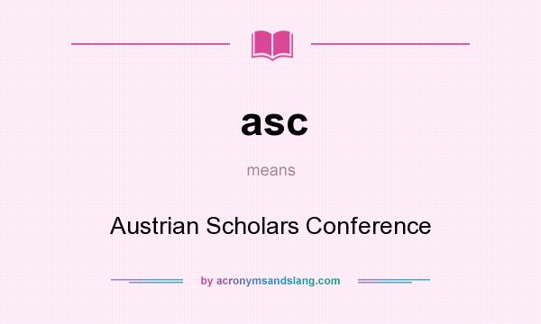 What does asc mean? It stands for Austrian Scholars Conference