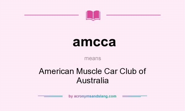 What does amcca mean? It stands for American Muscle Car Club of Australia