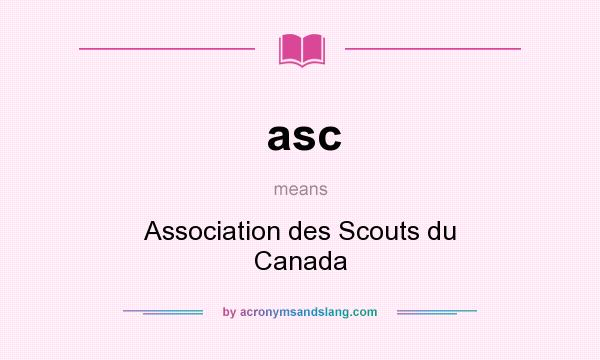 What does asc mean? It stands for Association des Scouts du Canada