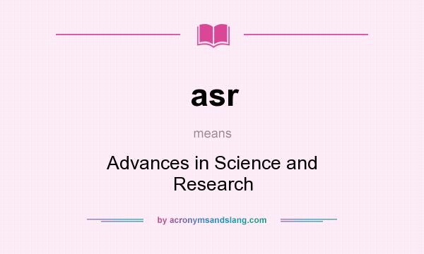 What does asr mean? It stands for Advances in Science and Research