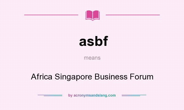 What does asbf mean? It stands for Africa Singapore Business Forum