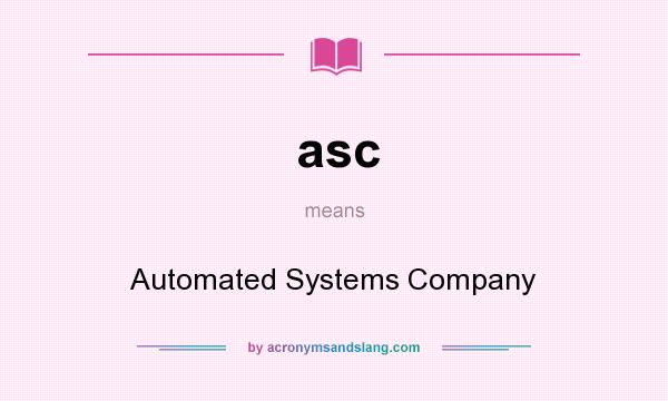 What does asc mean? It stands for Automated Systems Company