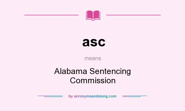 What does asc mean? It stands for Alabama Sentencing Commission