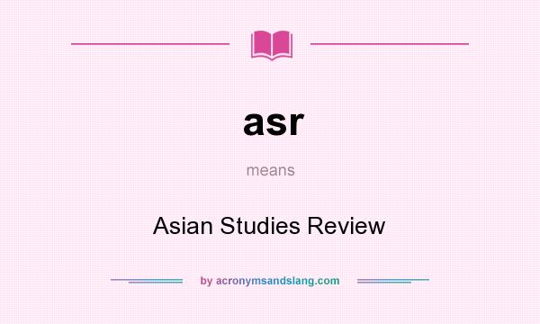 What does asr mean? It stands for Asian Studies Review