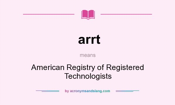 What does arrt mean? It stands for American Registry of Registered Technologists