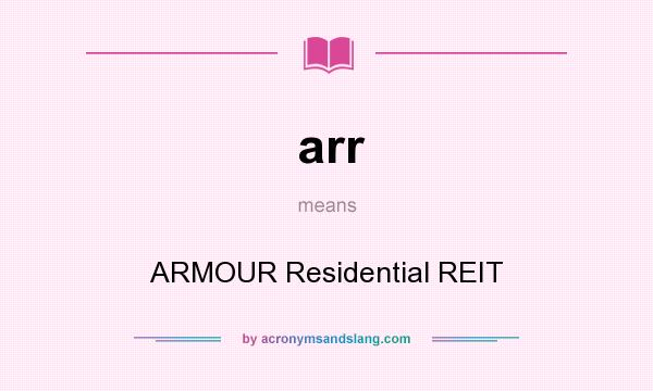What does arr mean? It stands for ARMOUR Residential REIT