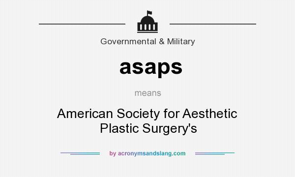 What does asaps mean? It stands for American Society for Aesthetic Plastic Surgery`s