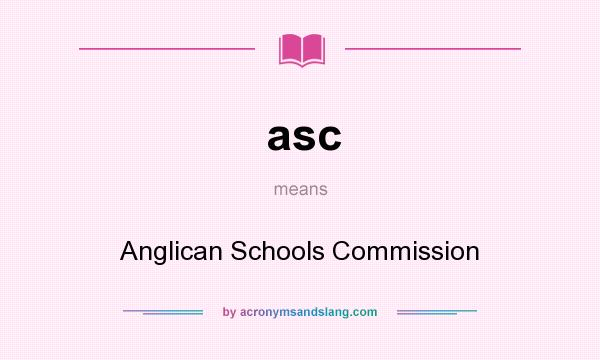 What does asc mean? It stands for Anglican Schools Commission