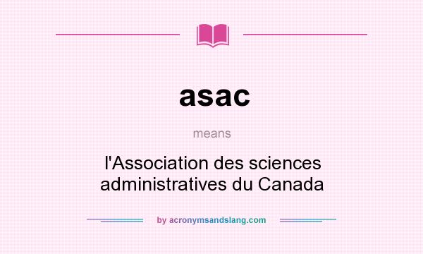 What does asac mean? It stands for l`Association des sciences administratives du Canada