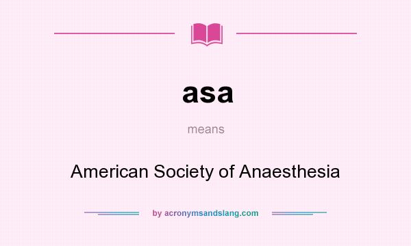 What does asa mean? It stands for American Society of Anaesthesia