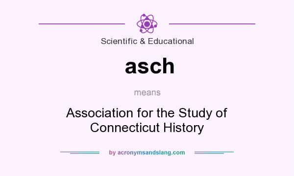 What does asch mean? It stands for Association for the Study of Connecticut History