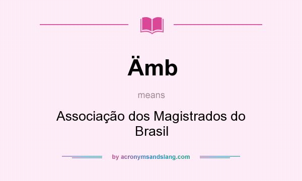 What does Ämb mean? It stands for Associação dos Magistrados do Brasil